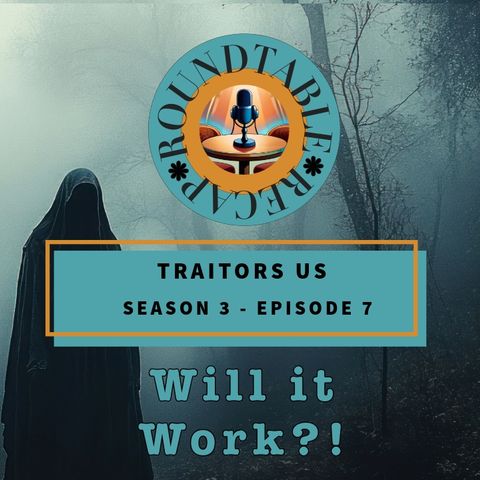 Traitors US S3 E7 Will it Work?!