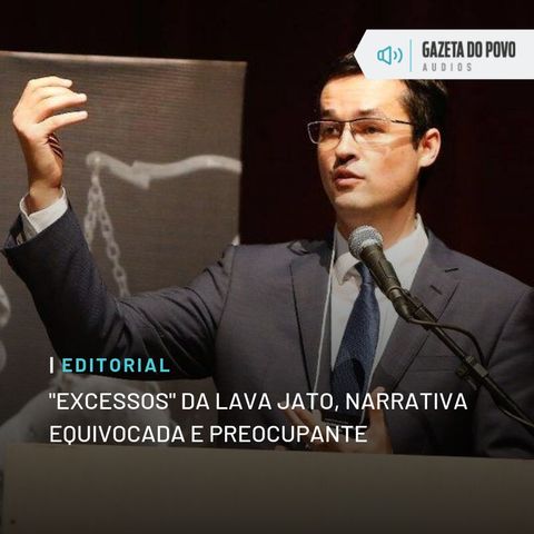 Editorial: "Excessos" da Lava Jato, narrativa equivocada e preocupante
