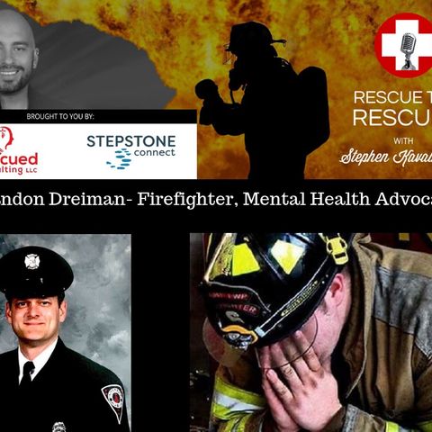 Brandon Dreiman- Firefighter, Mental Health Advocate