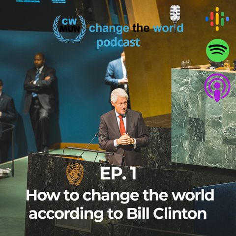 EP.1 How to change the world according to Bill Clinton