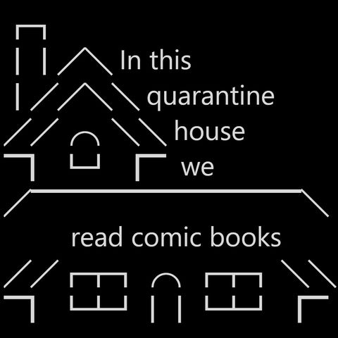 Episode 243 | In This Quarantine House We Read Comics