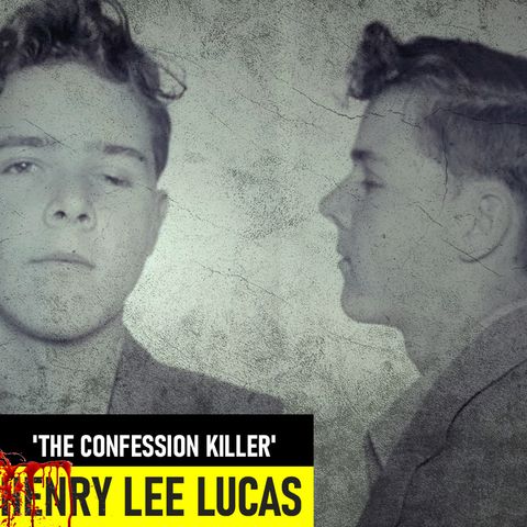 Henry Lee Lucas | 'The Confession Killer'