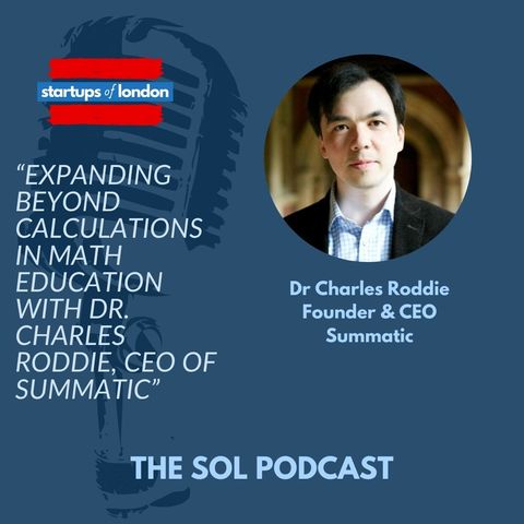 Expanding beyond Calculations in Math Education with Dr. Charles Roddie, Founder & CEO of Summatic