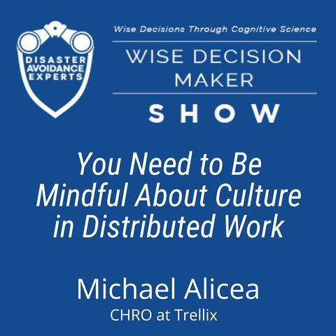 #258: You Need to Be Mindful About Culture in Distributed Work: Michael Alicea, CHRO at Trellix