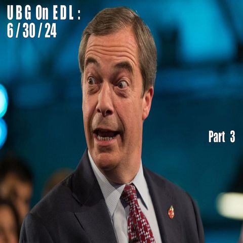 UBG On EDL -  6/30/24 : Part   3