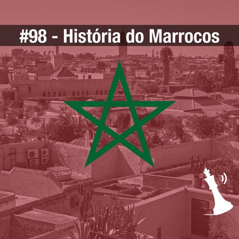 #98 História do Marrocos