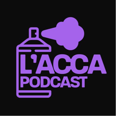 L'Acca Podcast - Lezione di accenti con EYEN .02