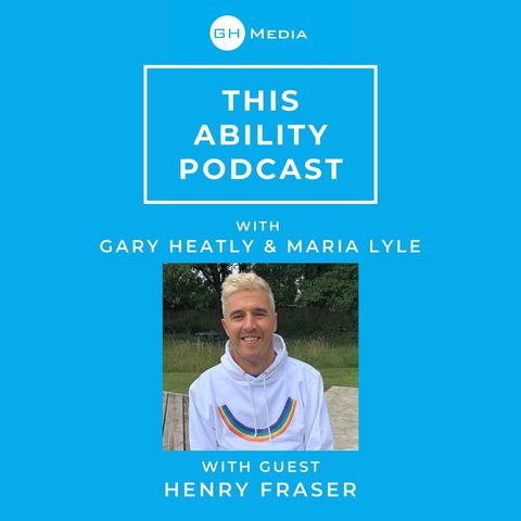 This Ability Podcast - Episode 4 with Henry Fraser