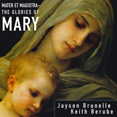 Episode 24: The Role of Mary in Salvation History (April 23, 2018)