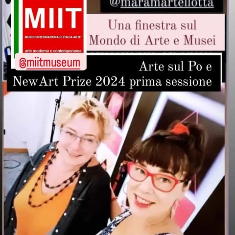 UNA FINESTRA SUL MONDO DI ARTE E MUSEI Insieme a Mara Martellotta parliamo di mostre a Torino Museo MIIT Torino