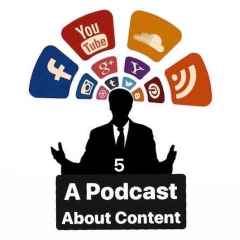A Podcast About Content #5 (Explicit)