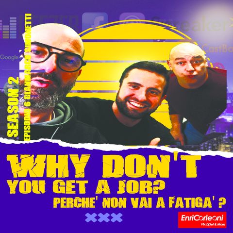 Why Don't You Get A Job? - Perché non vai a fatigà? Stagione 2 - Episodio 6 - Gianmarco Simonetti