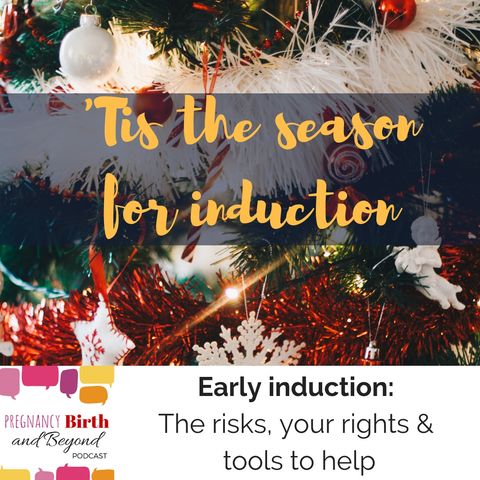 Festive Season Inductions of Labour: The risks, your rights and tools to help