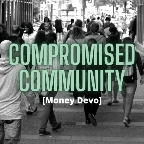 Compromised Community [Money Devo]