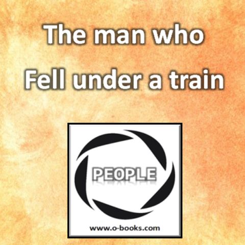 4. The Man who fell under a train