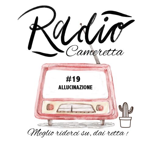 Radio Cameretta 19 Allucinazione - 08:06:20 16.51