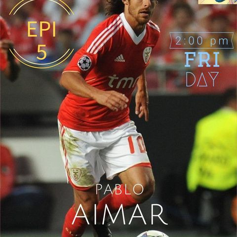 Episode 5 - Mr.assist Pablo Aimar