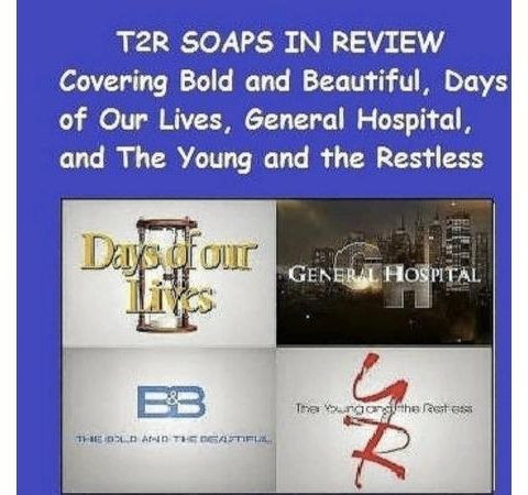 Episode 173 Soaps in Review #BoldandBeautiful #YR #GH #Days