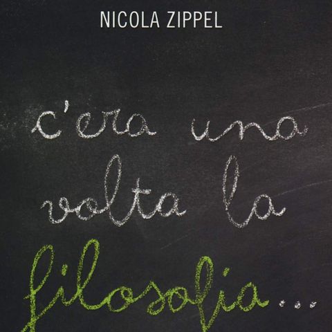 Nicola Zippel "C'era una volta la filosofia..."