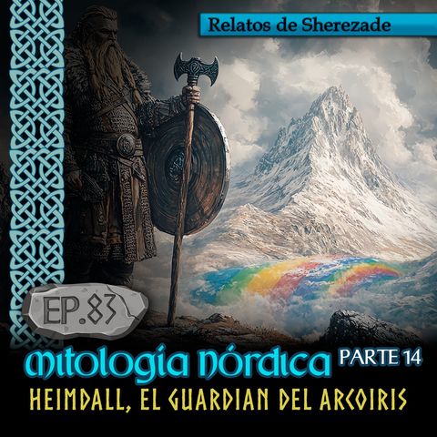 Ep. 83 Mitología Nórdica, Parte 14 · HEIMDALL, EL GUARDIÁN DEL ARCOÍRIS, VIGILANTE DE LOS DIOSES