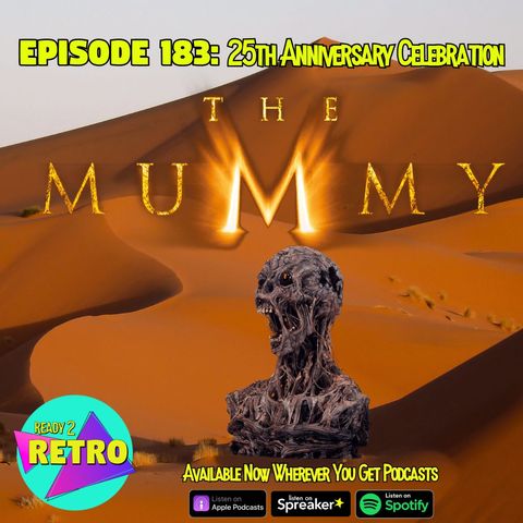 Episode 183: The 25th Anniversary of "The Mummy" (1999)