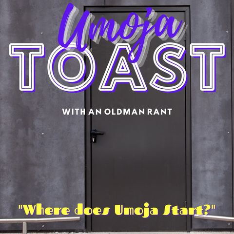 Umoja Toast - Where does Umoja begin?