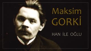 Han ile Oğlu  Maksim GORKİ sesli öykü