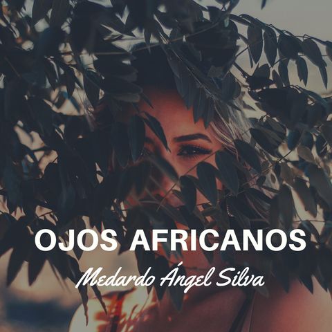 Ojos Africanos-Medardo Ángel Silva