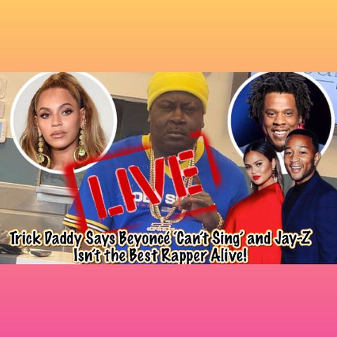 LIVE-Chrissy Teigen RANTS and LATEST NEWS -Trick Daddy says Beyonce Can’t Sing