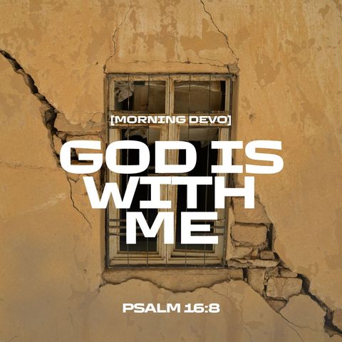 God Is With Me [Morning Devo]