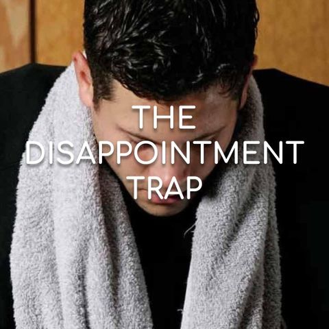 The Disappointment Trap - Morning Manna #2775