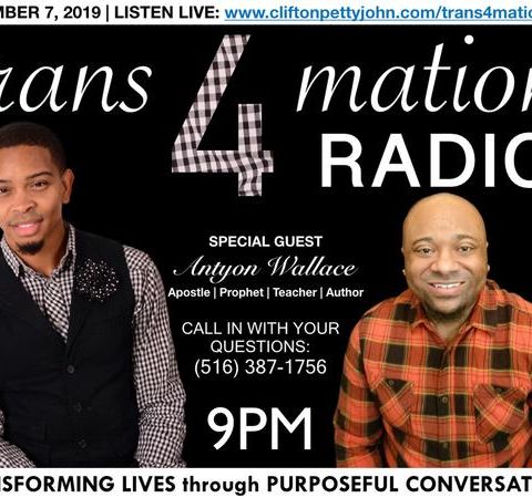 S1 E18: Antyon Wallace Joins Clifton Pettyjohn on TRANS4MATION RADIO