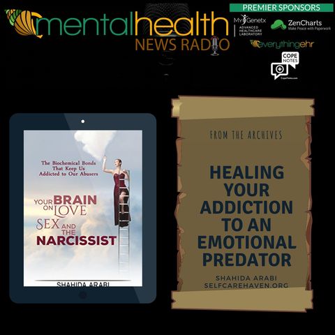 Healing Your Addiction to an Emotional Predator with Shahida Arabi