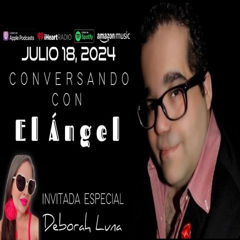 Conversando Con El Angel - Ep. 1 - Deborah Luna