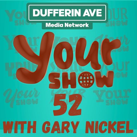 Your Show Ep 52 - Dufferin Ave Media Network