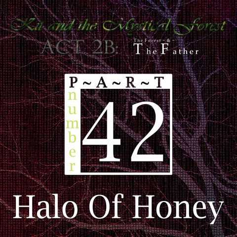 Part 42: Halo Of Honey