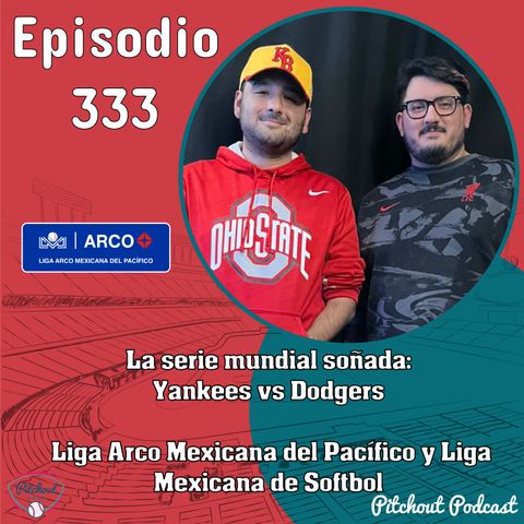 "Episodio 333: La serie mundial soñada: Yankees vs Dodgers, Liga del Pacífico y LMS"