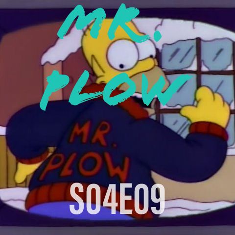 33) S04E09 (Mr Plow)