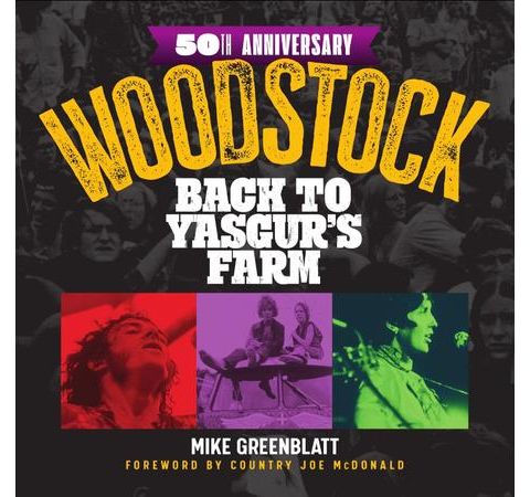 Mike Greenblatt Releases The Book Woodstock Back To Yasgur's Farm
