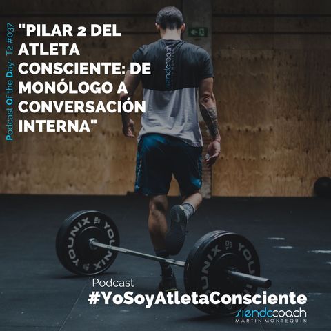 T2 - POD 037 -  Pilar 2 del Atleta Consciente: De monólogo a conversación interna