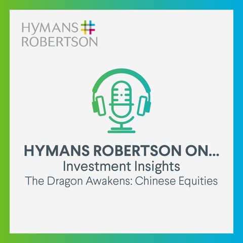Investment - The Dragon Awakens - Opportunities in Chinese Equities - Episode 30