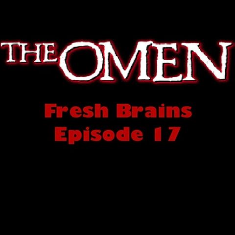 Episode 17 - The Omen