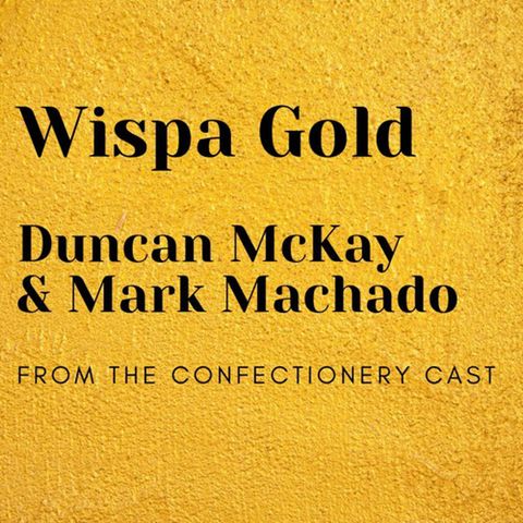 Wispa Gold with Duncan McKay