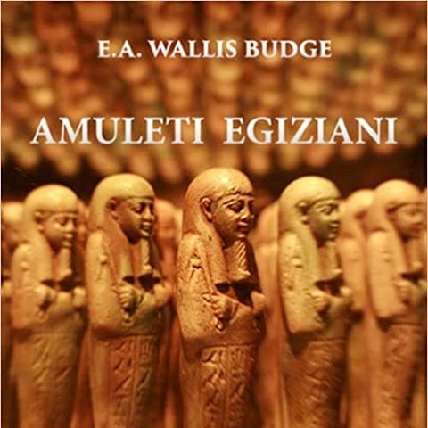 Amuleti Egiziani - Wallis Budge