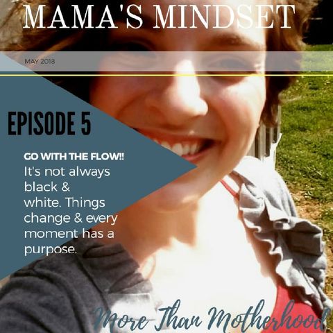 Episode 5, Go With The Flow, Mama!