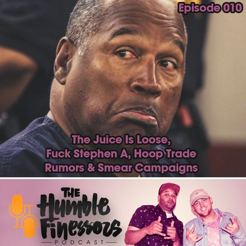 010 - The Juice Is Loose, Fuck Stephen A, Hoop Trade Rumors & Smear Campaigns