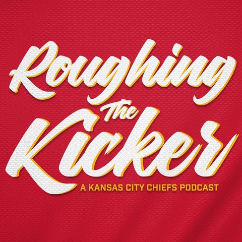 Roughing the Kicker Chiefs Podcast Show Announcement