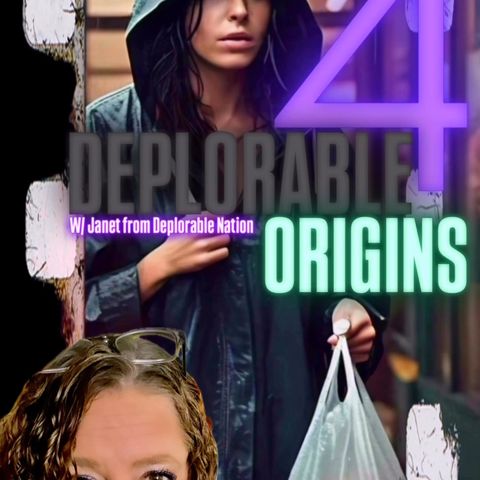 Deplorable Origins 4! W/ Janet from Deplorable Nation & Trebles Garcia