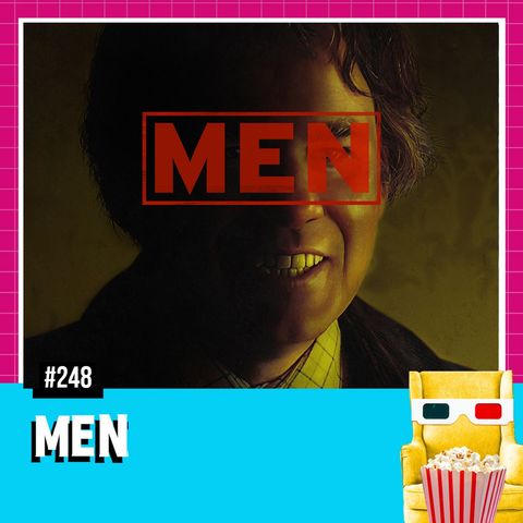 EP 248 - Men: Faces do Medo