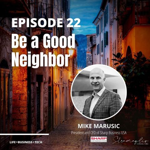 22: Be a Good Neighbor w/ Mike Marusic
